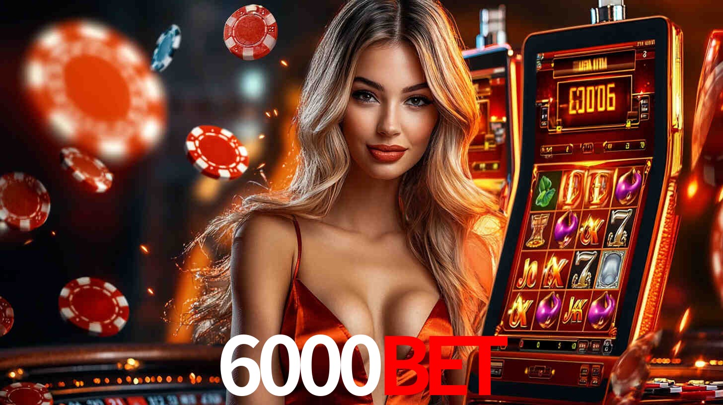 6000bet - Cassino Online Confiável! - 6000bet.com